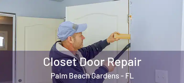  Closet Door Repair Palm Beach Gardens - FL