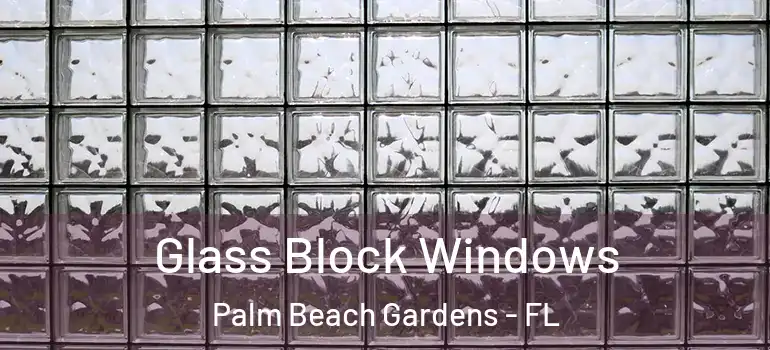  Glass Block Windows Palm Beach Gardens - FL