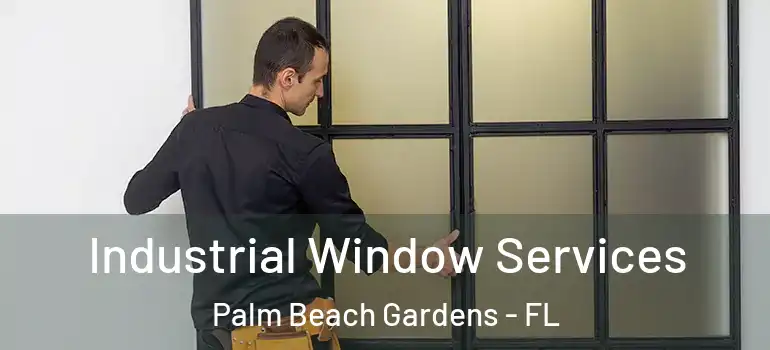  Industrial Window Services Palm Beach Gardens - FL
