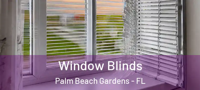  Window Blinds Palm Beach Gardens - FL