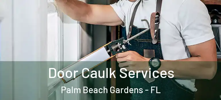  Door Caulk Services Palm Beach Gardens - FL