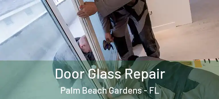  Door Glass Repair Palm Beach Gardens - FL