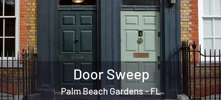  Door Sweep Palm Beach Gardens - FL